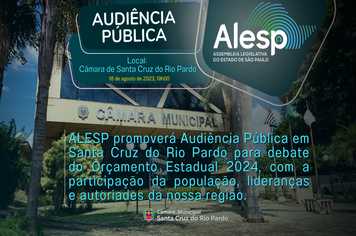 ALESP promoverá Audiência Pública em Santa Cruz do Rio Pardo para debater a população da nossa região, o Orçamento Estadual 2024.